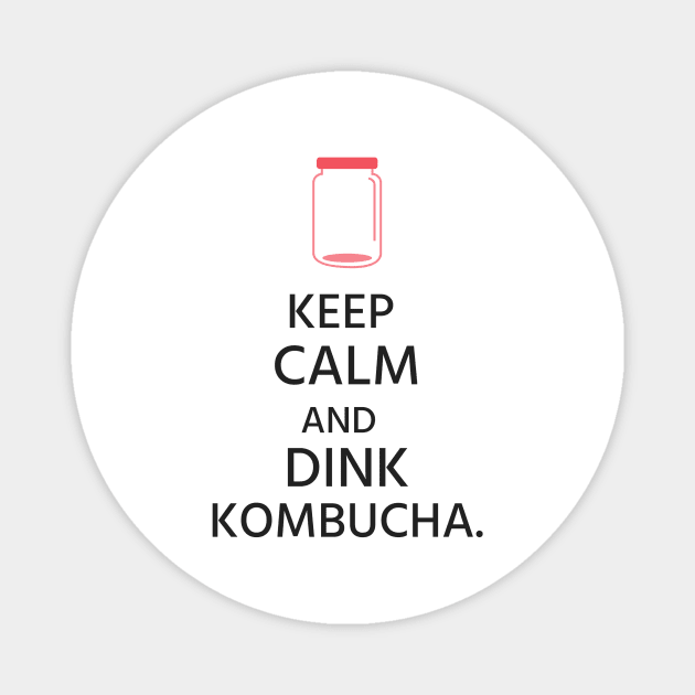 Keep Calm and Drink Kombucha! Magnet by Spinx1